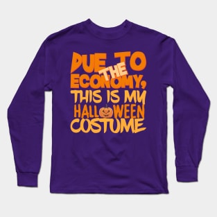 Due To The Economy This Is My Halloween Costume Long Sleeve T-Shirt